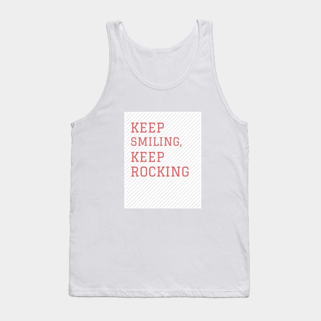 Keep smiling keep rocking Tank Top by h-designz